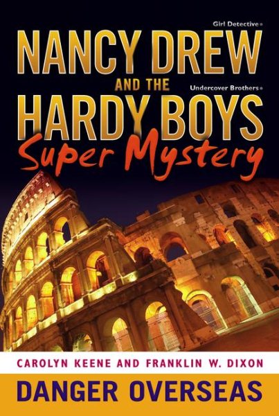 Danger Overseas (Nancy Drew: Girl Detective and Hardy Boys: Undercover Brothers Super Mystery #2) cover