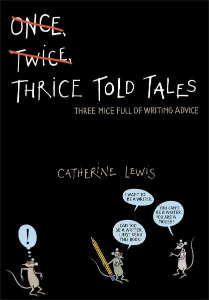Thrice Told Tales: Three Mice Full of Writing Advice