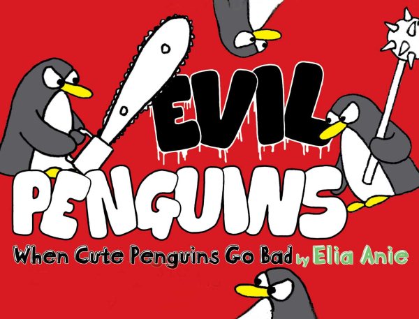 Evil Penguins: When Cute Penguins Go Bad cover