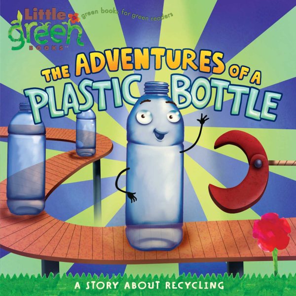 The Adventures of a Plastic Bottle: A Story About Recycling (Little Green Books) cover
