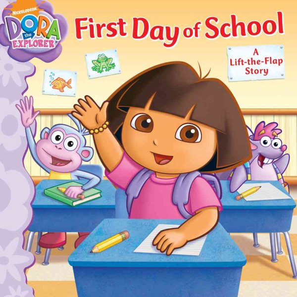 First Day of School: A Lift-the-Flap Story (Dora the Explorer) cover