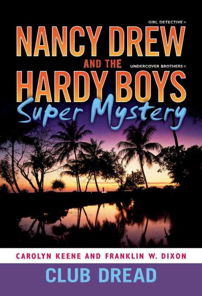 Club Dread (Nancy Drew and the Hardy Boys Super Mystery #3) cover