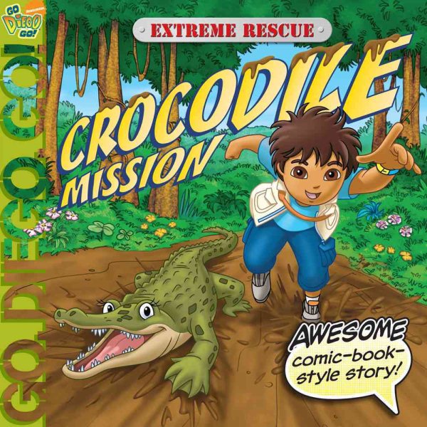 Extreme Rescue: Crocodile Mission (Go, Diego, Go!) cover