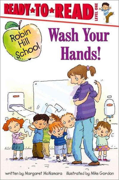 Wash Your Hands!: Ready-to-Read Level 1 (Robin Hill School) cover