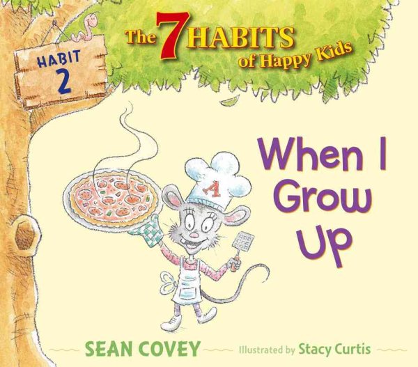 When I Grow Up: Habit 2 (The 7 Habits of Happy Kids) cover