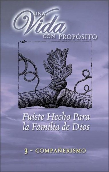 40 Semanas Con Proposito Vol 3 Libro: You Were Formed for God's Family (40 Semanas Con Proposito/ Una Vida Con Proposito) (Spanish Edition) cover