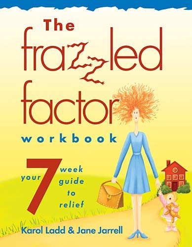 The Frazzled Factor Workbook: A Twelve-Week Journey From Guilt to Grace cover