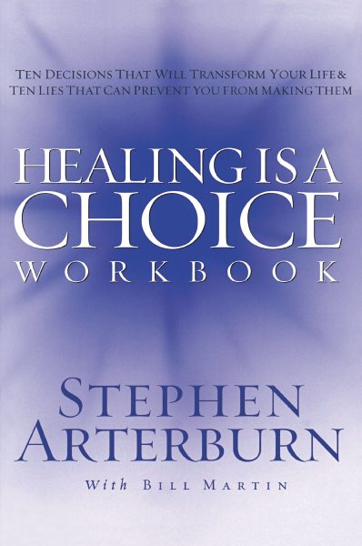 Healing is a Choice Workbook: 10 Decisions That Will Transform Your Life and the 10 Lies That Can Prevent You From Making Them cover