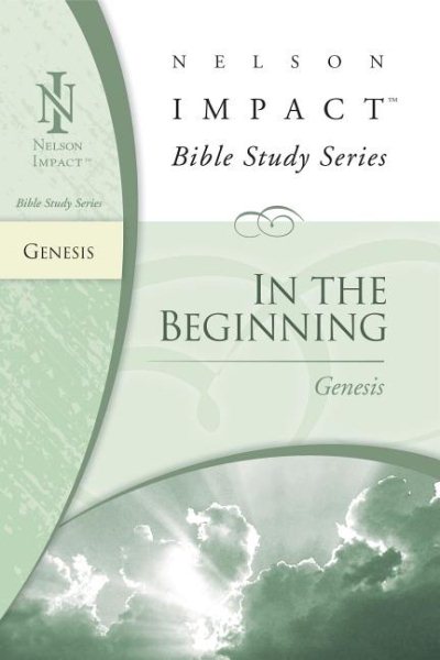 In the Beginning: Genesis (Nelson Impact Bible Study Guide) cover