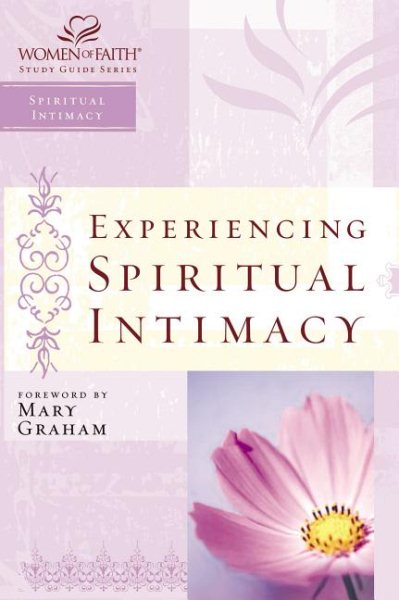 WOF: EXPERIENCING SPIRITUAL INTIMACY (Women of Faith Study Guides) cover