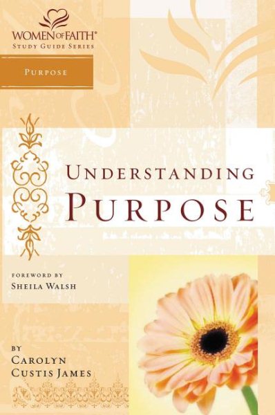 Wof: Understanding Purpose - S (Women of Faith Study Guide) cover