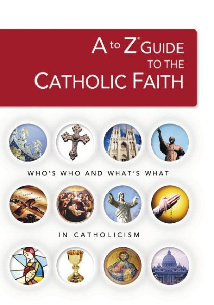A to Z Guide to the Catholic Faith (A to Z Series) cover