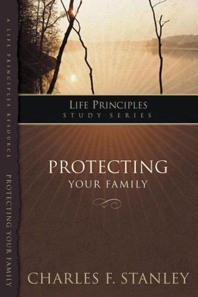 Protecting Your Family (Life Principles Study Series) cover