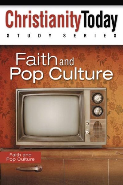 Faith and Pop Culture (Christianity Today Study Series) cover