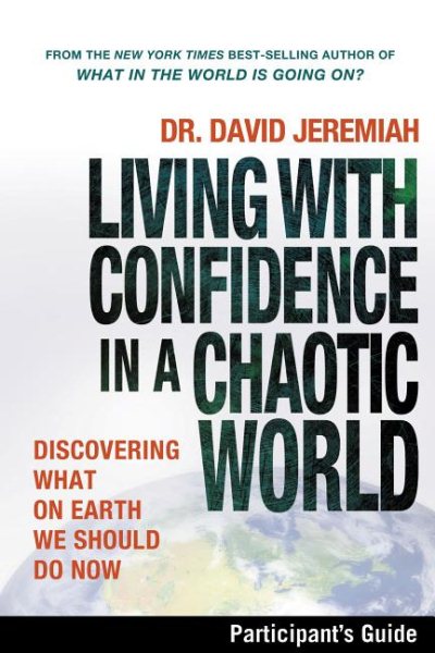 Living with Confidence in a Chaotic World Participant's Guide: Discovering What on Earth We Should Do Now cover