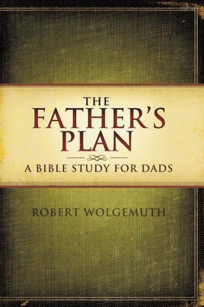 The Father's Plan: A Bible Study for Dads cover