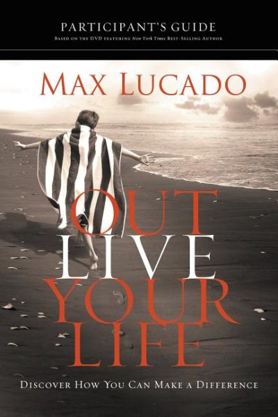 Outlive Your Life Participant's Guide: Discover How You Can Make a Difference cover