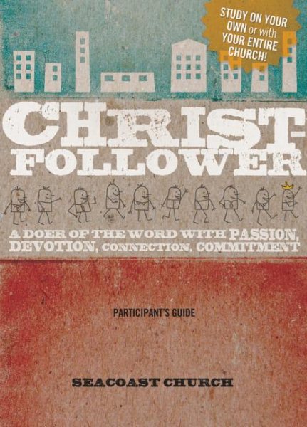 Christ-Follower: A Doer of the Word with Passion, Devotion, Connection, Commitment: Participant's Guide cover