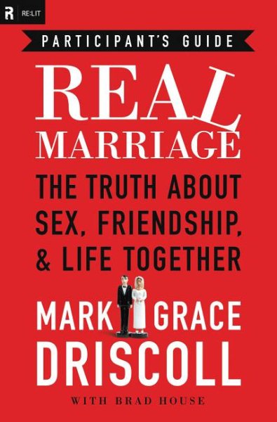 Real Marriage Participant's Guide: The Truth About Sex, Friendship, and Life Together cover