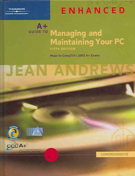 A+ Guide to Managing and Maintaining Your PC, Fifth Edition Enhanced, Comprehensive cover