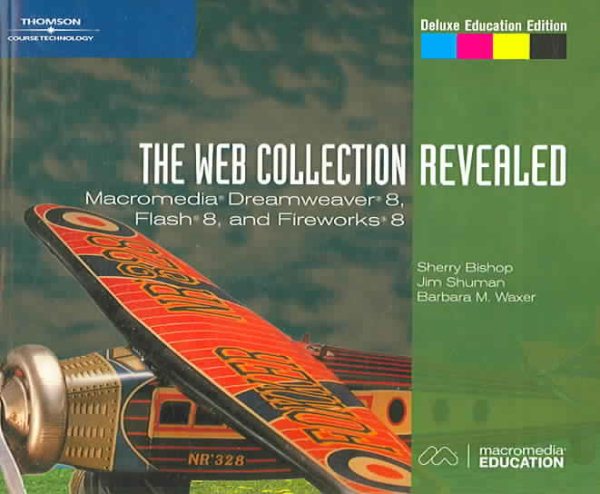 The Web Collection, Revealed: Macromedia Dreamweaver 8, Flash 8, and Fireworks 8, Deluxe Education Edition (Revealed Series)