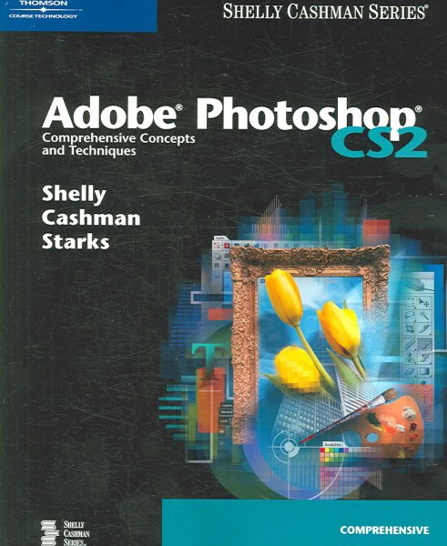 Adobe Photoshop CS2: Comprehensive Concepts and Techniques (Shelly Cashman Series) cover