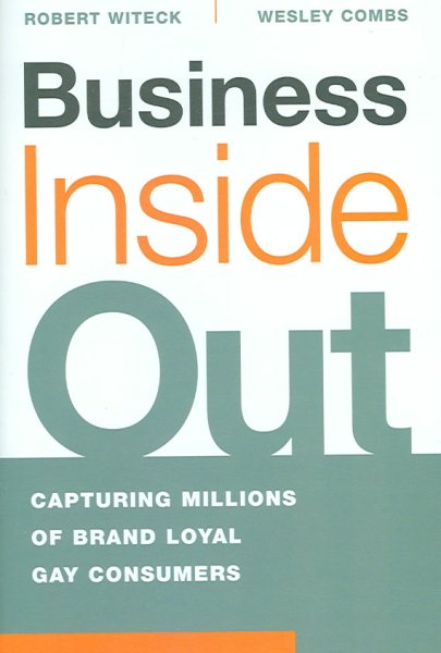 Business Inside Out: Capturing Millions of Brand Loyal Gay Consumers