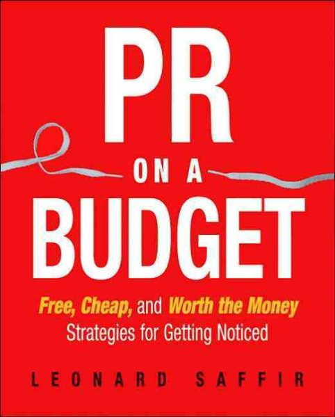 PR on a Budget: Free, Cheap, and Worth the Money Strategies for Getting Noticed cover