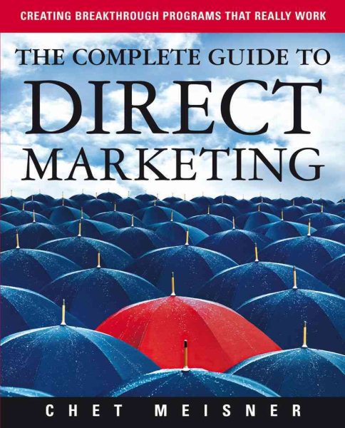 The Complete Guide to Direct Marketing: Creating Breakthrough Programs That Really Work cover