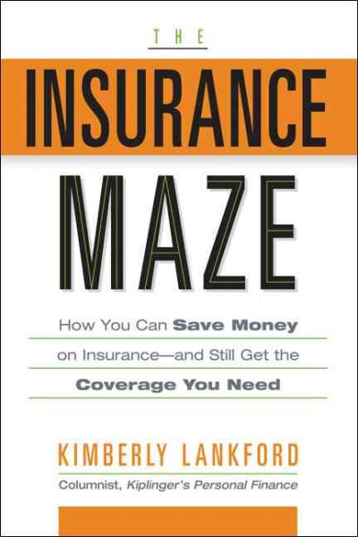 The Insurance Maze: How You Can Save Money on Insurance-and Still Get the Coverage You Need cover
