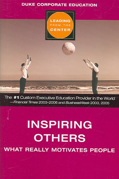 Inspiring Other (Leading from the Center): What Really Motivates People (Leading from the Center) cover