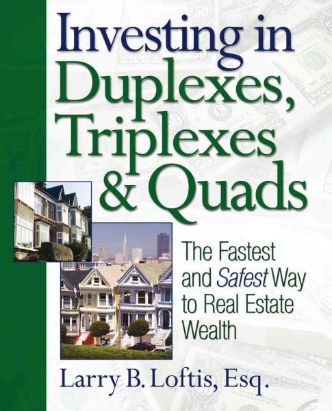 Investing in Duplexes, Triplexes, and Quads: The Fastest and Safest Way to Real Estate Wealth cover