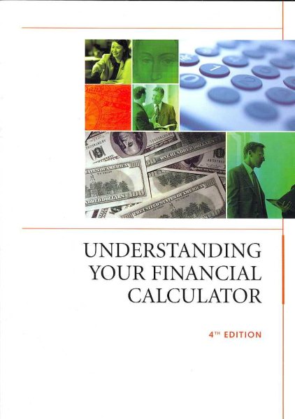 Understanding Your Financial Calculator, 4th Edition cover