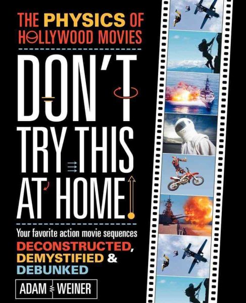 Don't Try This At Home!: The Physics of Hollywood Movies cover