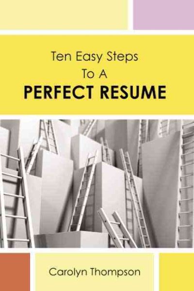 Ten Easy Steps to a Perfect Resume