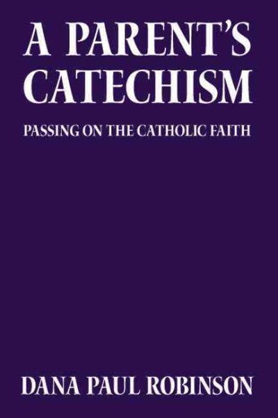 A Parent's Catechism: A Catholic Parent Explores His Faith cover