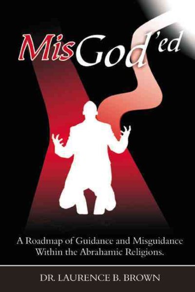 MisGod'ed: A Roadmap of Guidance and Misguidance in the Abrahamic Religions cover
