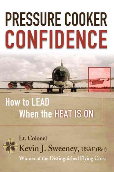 Pressure Cooker Confidence: ....How to LEAD When the Heat is On! cover