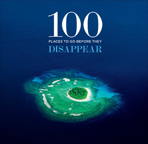100 Places to Go Before They Disappear cover