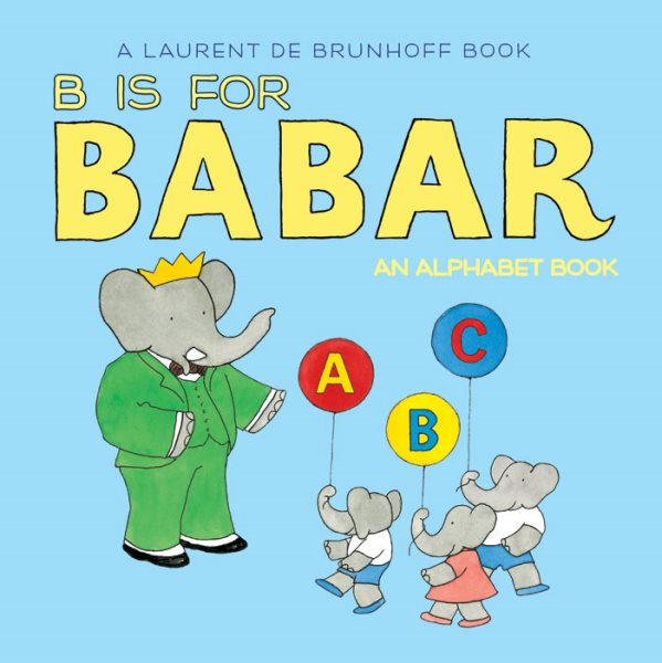 B Is for Babar: An Alphabet Book cover