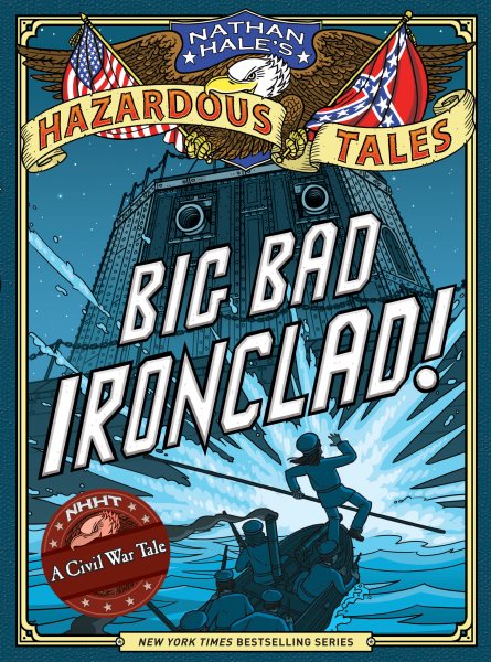 Big Bad Ironclad! (Nathan Hale's Hazardous Tales #2): A Civil War Tale cover