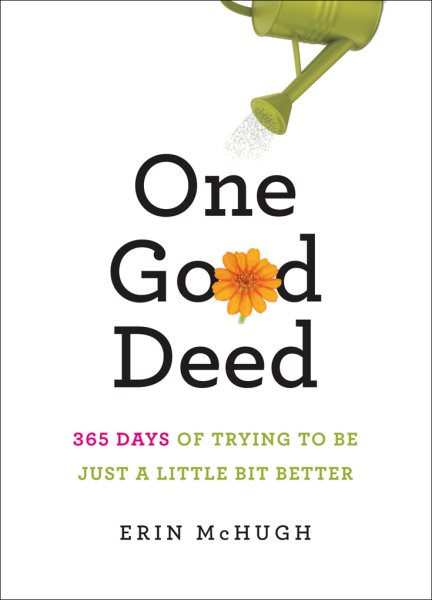 One Good Deed: 365 Days of Trying to Be Just a Little Bit Better cover