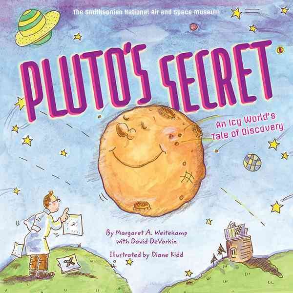 Pluto's Secret: An Icy World's Tale of Discovery: An Icy World's Tale of Discovery cover