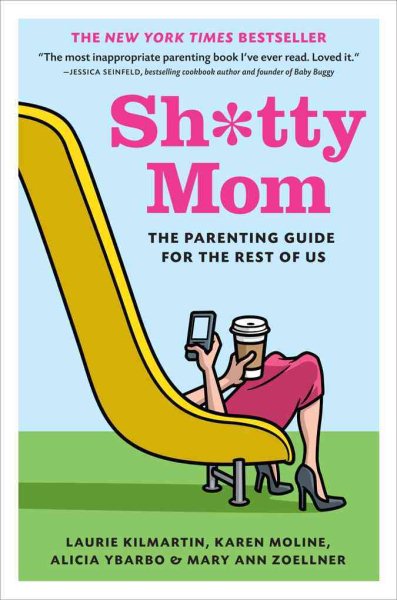 Sh*tty Mom: The Parenting Guide for the Rest of Us cover