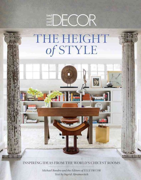 Elle Decor: The Height of Style: Inspiring Ideas from the World's Chicest Rooms cover