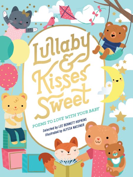 Lullaby and Kisses Sweet: Poems to Love with Your Baby cover