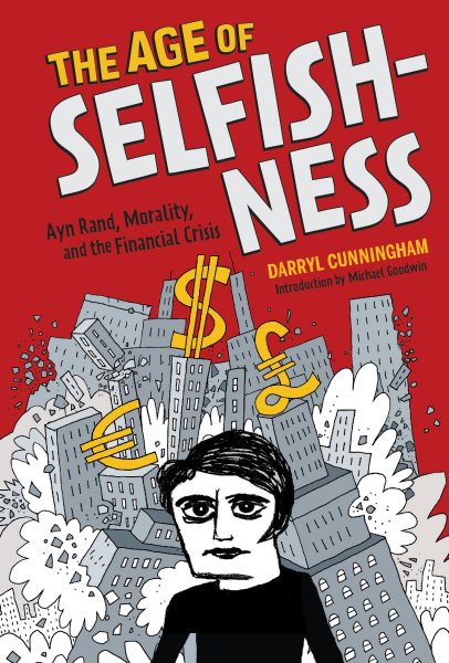 The Age of Selfishness: Ayn Rand, Morality, and the Financial Crisis cover