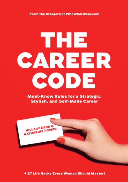 The Career Code: Must-Know Rules for a Strategic, Stylish, and Self-Made Career cover