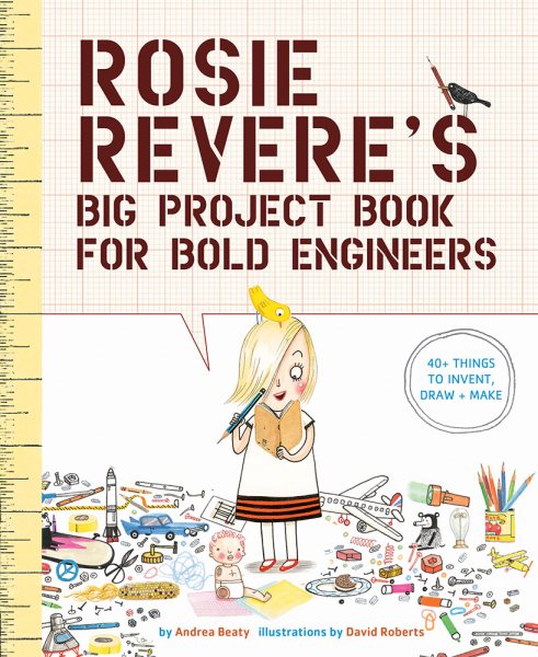 Rosie Revere's Big Project Book for Bold Engineers (The Questioneers) cover