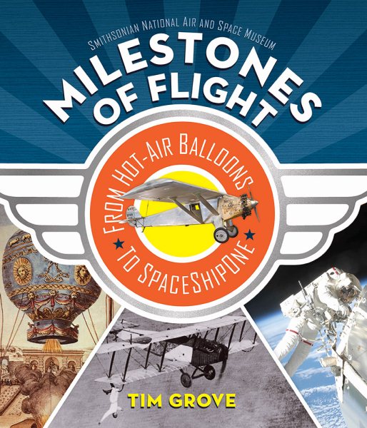Milestones of Flight: From Hot-Air Balloons to SpaceShipOne cover